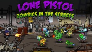 Lone Pistol: Zombies in the Streets Online Game